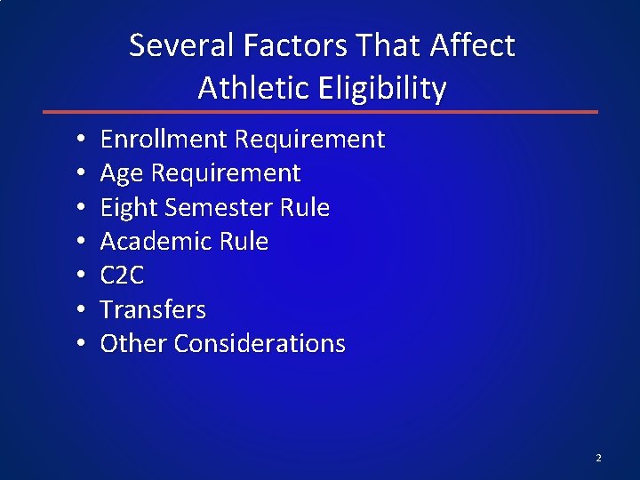 Several Factors That Affect Athletic Eligibility • • Enrollment Requirement Age Requirement Eight Semester