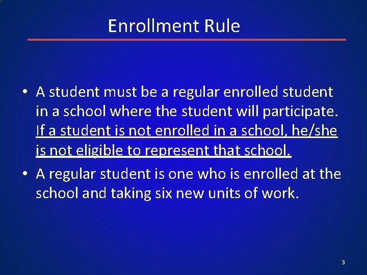 Enrollment Rule • A student must be a regular enrolled student in a school