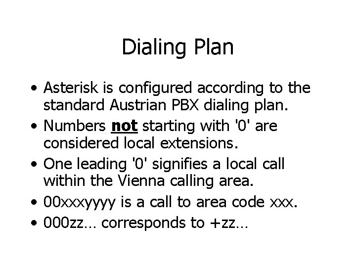 Dialing Plan • Asterisk is configured according to the standard Austrian PBX dialing plan.