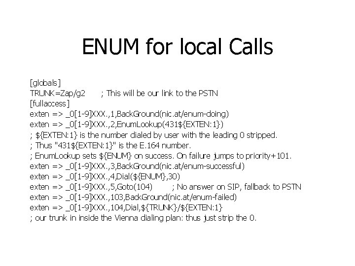 ENUM for local Calls [globals] TRUNK=Zap/g 2 ; This will be our link to