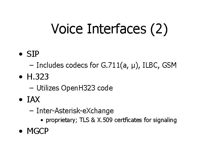 Voice Interfaces (2) • SIP – Includes codecs for G. 711(a, µ), ILBC, GSM