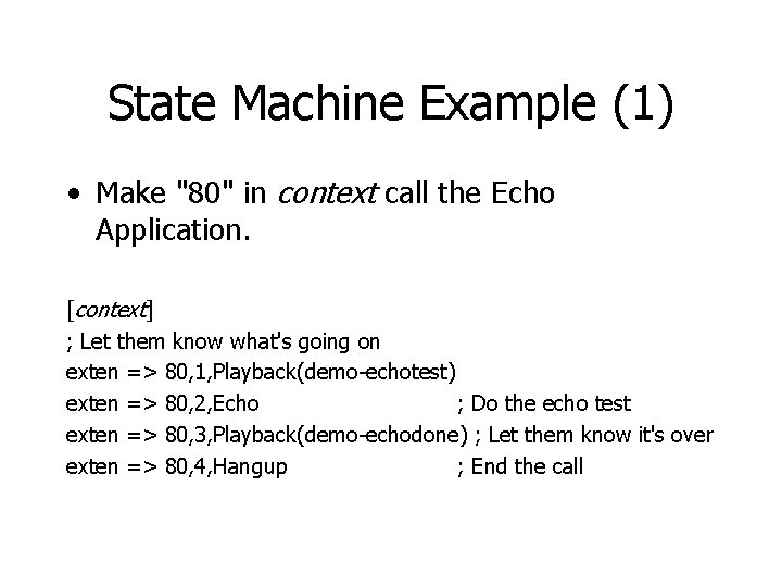 State Machine Example (1) • Make "80" in context call the Echo Application. [context]