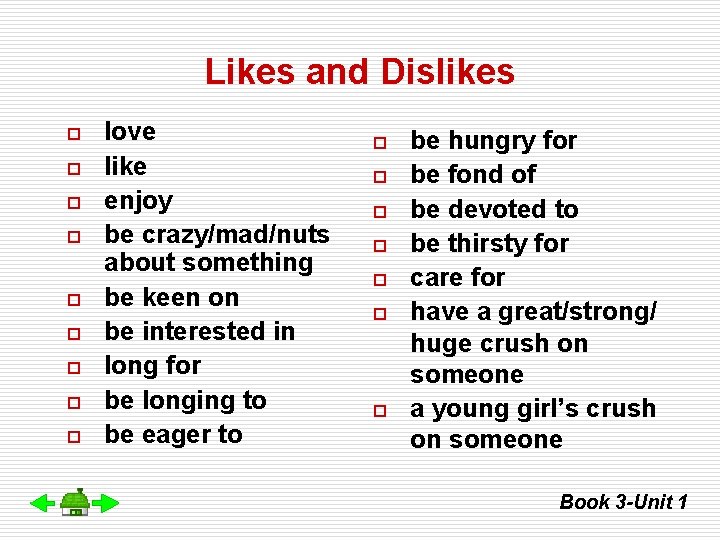 Likes and Dislikes o o o o o love like enjoy be crazy/mad/nuts about