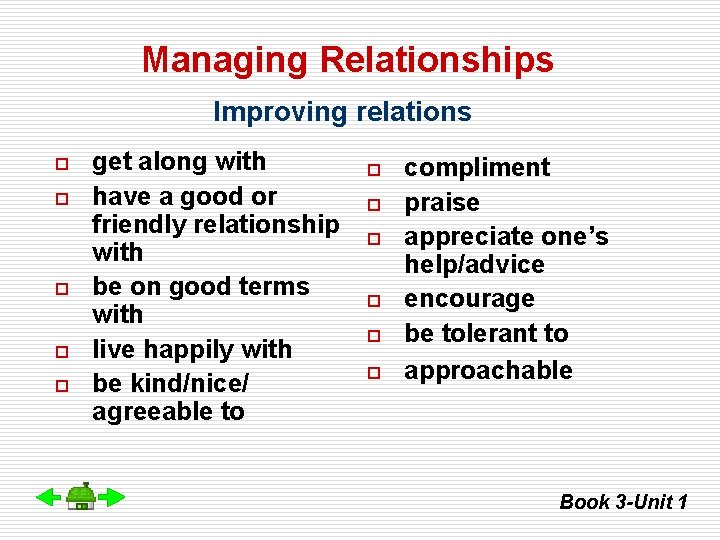 Managing Relationships Improving relations o o o get along with have a good or