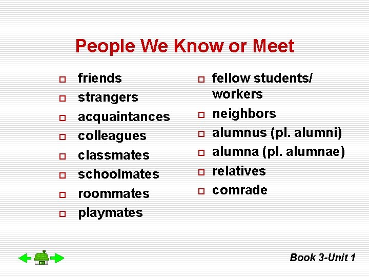 People We Know or Meet o o o o friends strangers acquaintances colleagues classmates