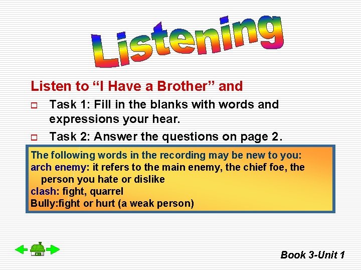 Listen to “I Have a Brother” and o o Task 1: Fill in the