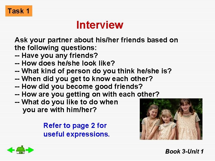 Task 1 Interview Ask your partner about his/her friends based on the following questions: