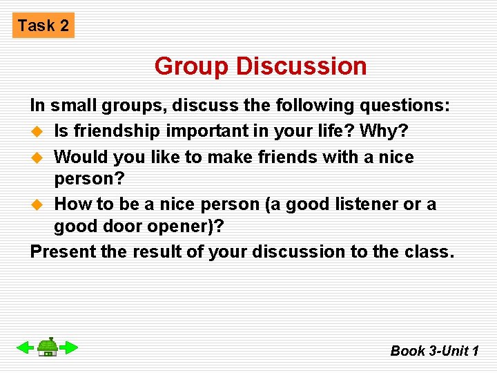 Task 2 Group Discussion In small groups, discuss the following questions: u Is friendship