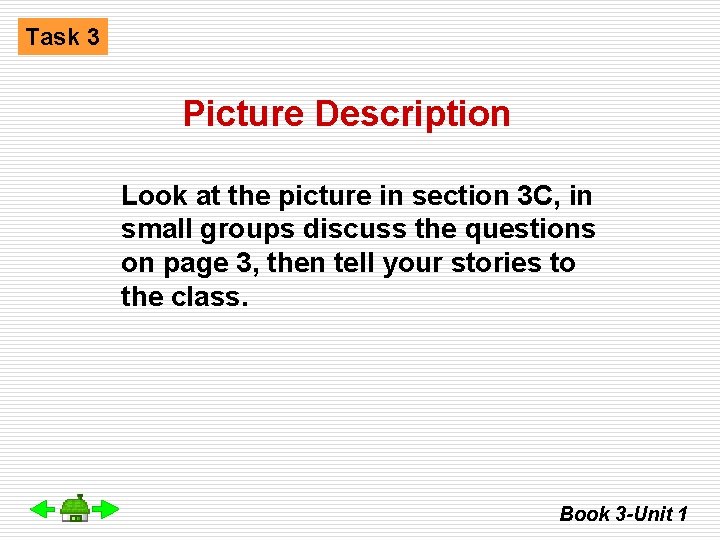 Task 3 Picture Description Look at the picture in section 3 C, in small