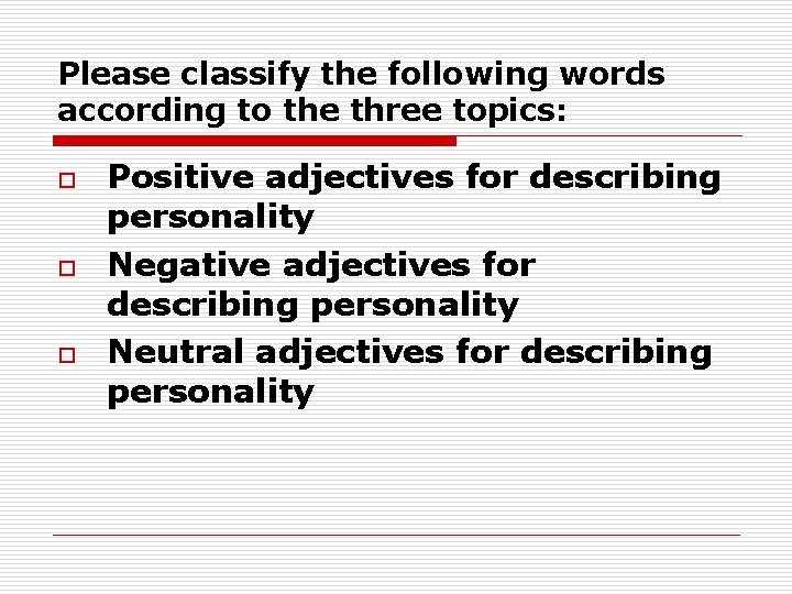 Please classify the following words according to the three topics: o o o Positive