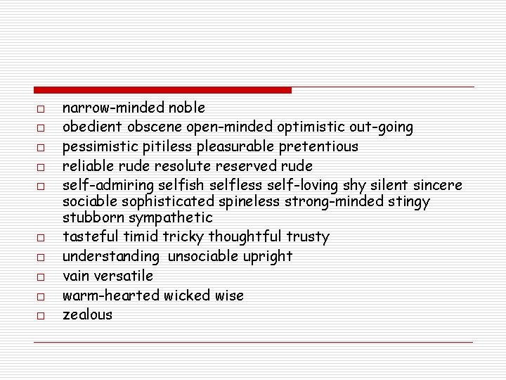 o o o o o narrow-minded noble obedient obscene open-minded optimistic out-going pessimistic pitiless