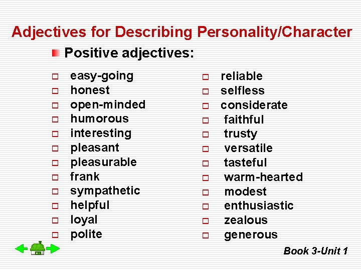 Adjectives for Describing Personality/Character Positive adjectives: o o o easy-going honest open-minded humorous interesting