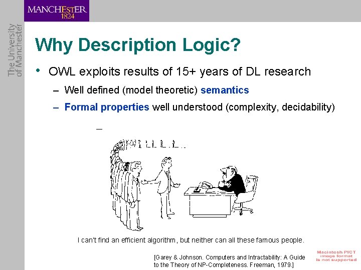 Why Description Logic? • OWL exploits results of 15+ years of DL research –