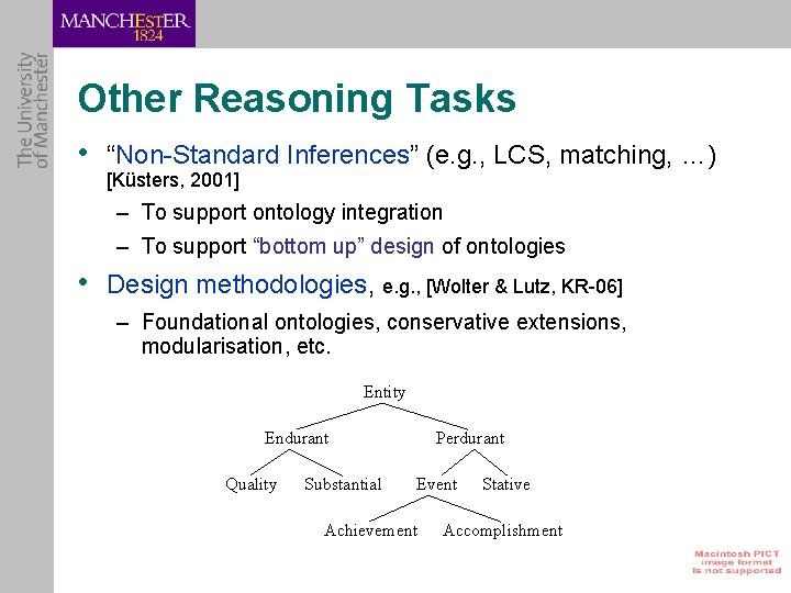 Other Reasoning Tasks • “Non-Standard Inferences” (e. g. , LCS, matching, …) [Küsters, 2001]