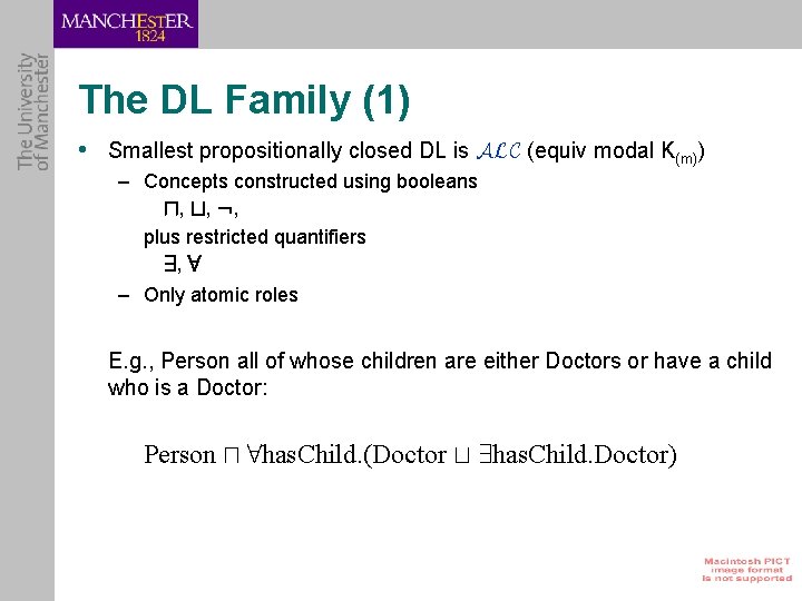 The DL Family (1) • Smallest propositionally closed DL is ALC (equiv modal K(m))