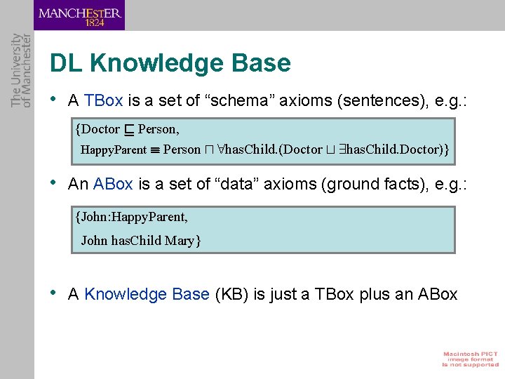 DL Knowledge Base • A TBox is a set of “schema” axioms (sentences), e.