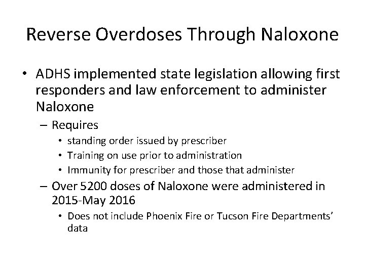 Reverse Overdoses Through Naloxone • ADHS implemented state legislation allowing first responders and law