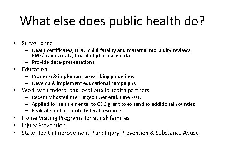 What else does public health do? • Surveillance – Death certificates, HDD, child fatality