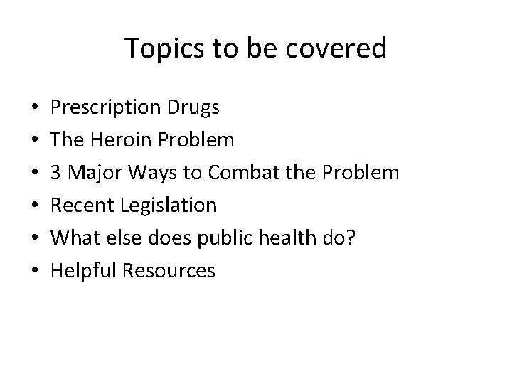 Topics to be covered • • • Prescription Drugs The Heroin Problem 3 Major