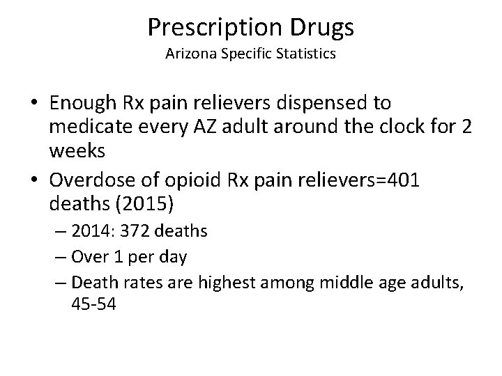 Prescription Drugs Arizona Specific Statistics • Enough Rx pain relievers dispensed to medicate every