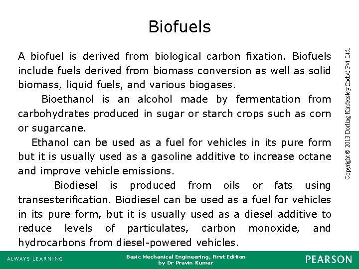 Basic Mechanical Engineering, First Edition by Dr Pravin Kumar A biofuel is derived from