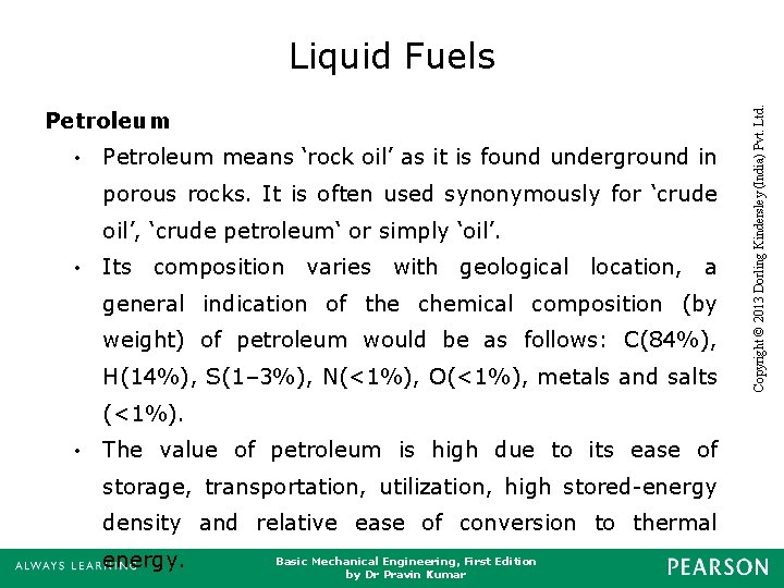  • Petroleum means ‘rock oil’ as it is found underground in porous rocks.