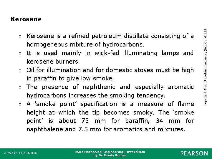 o o Kerosene is a reﬁned petroleum distillate consisting of a homogeneous mixture of