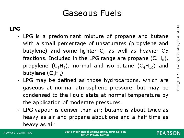LPG is a predominant mixture of propane and butane with a small percentage of