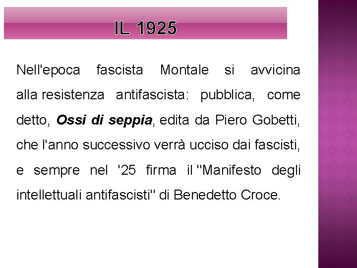 IL 1925 Nell'epoca fascista Montale si avvicina alla resistenza antifascista: pubblica, come detto, Ossi