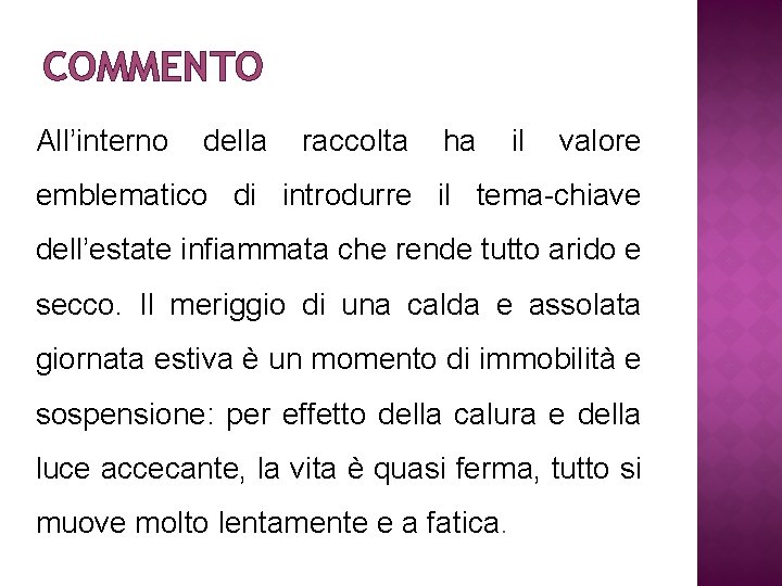 COMMENTO All’interno della raccolta ha il valore emblematico di introdurre il tema-chiave dell’estate infiammata