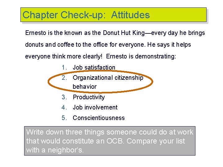Chapter Check-up: Attitudes Ernesto is the known as the Donut Hut King—every day he