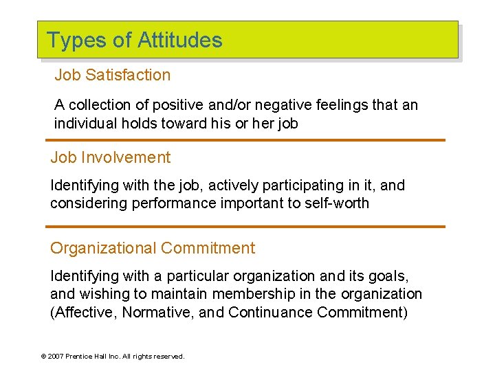 Types of Attitudes Job Satisfaction A collection of positive and/or negative feelings that an