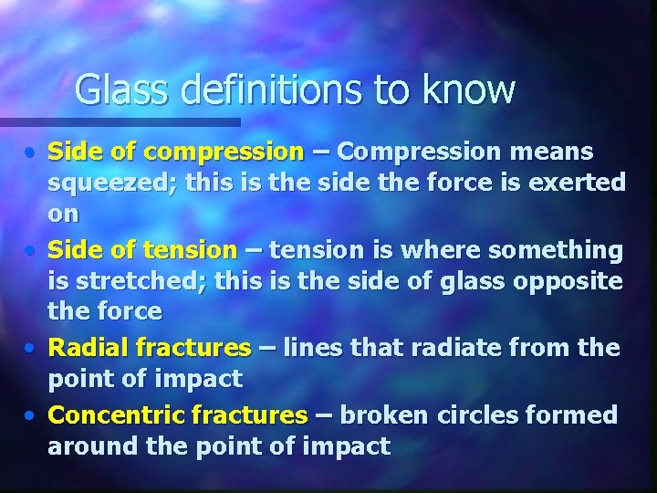 Glass definitions to know • Side of compression – Compression means squeezed; this is