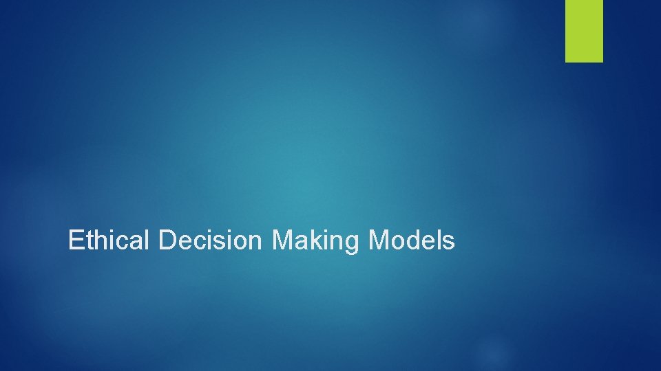 Ethical Decision Making Models 