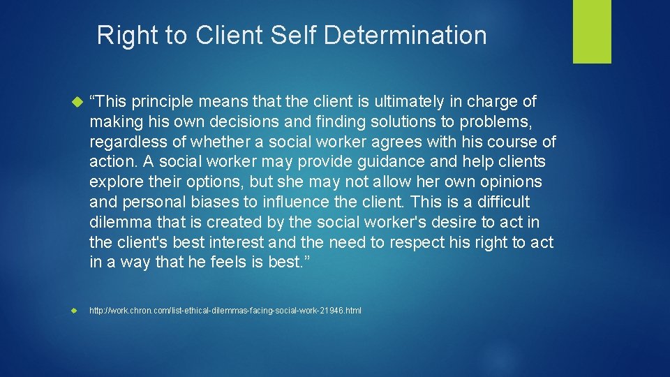 Right to Client Self Determination “This principle means that the client is ultimately in