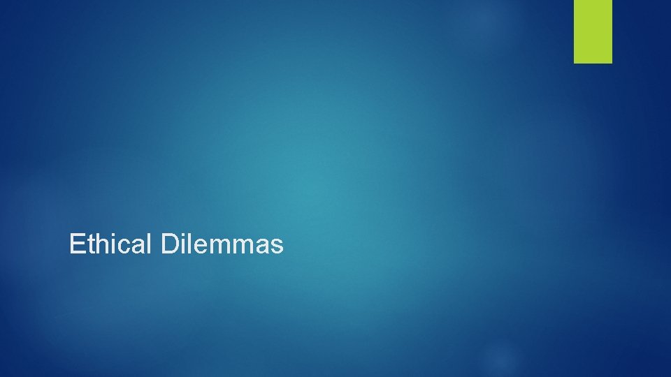 Ethical Dilemmas 