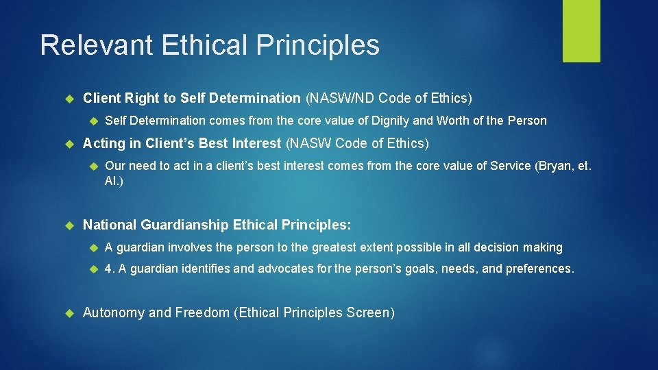 Relevant Ethical Principles Client Right to Self Determination (NASW/ND Code of Ethics) Acting in