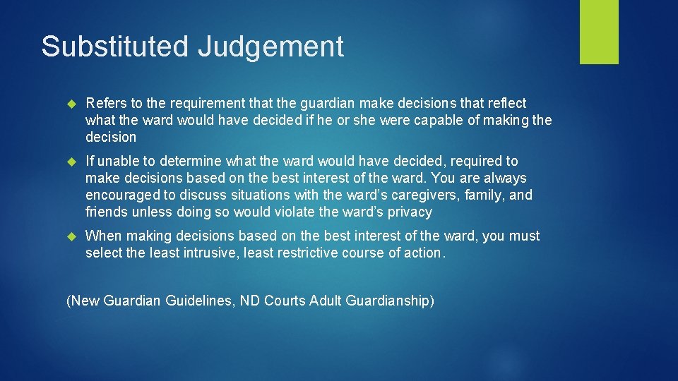 Substituted Judgement Refers to the requirement that the guardian make decisions that reflect what