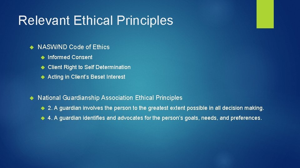 Relevant Ethical Principles NASW/ND Code of Ethics Informed Consent Client Right to Self Determination