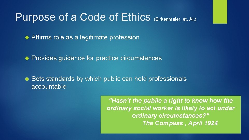 Purpose of a Code of Ethics (Birkenmaier, et. Al. ) Affirms role as a