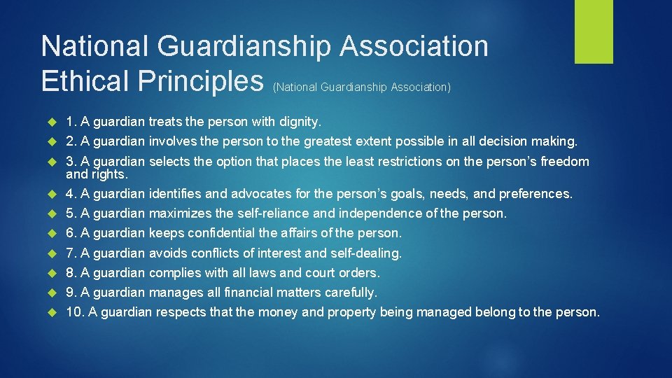 National Guardianship Association Ethical Principles (National Guardianship Association) 1. A guardian treats the person