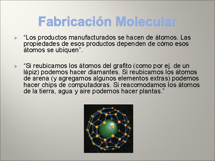 Ø “Los productos manufacturados se hacen de átomos. Las propiedades de esos productos dependen