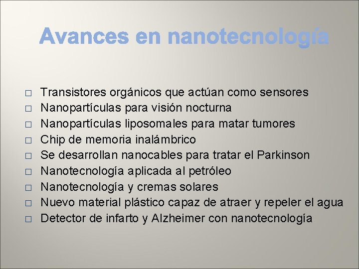 � � � � � Transistores orgánicos que actúan como sensores Nanopartículas para visión