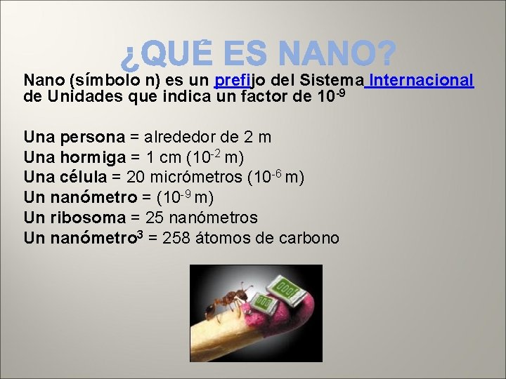 Nano (símbolo n) es un prefijo del Sistema Internacional de Unidades que indica un