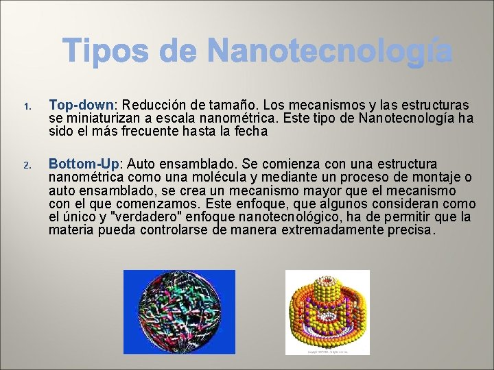 1. Top-down: Reducción de tamaño. Los mecanismos y las estructuras se miniaturizan a escala