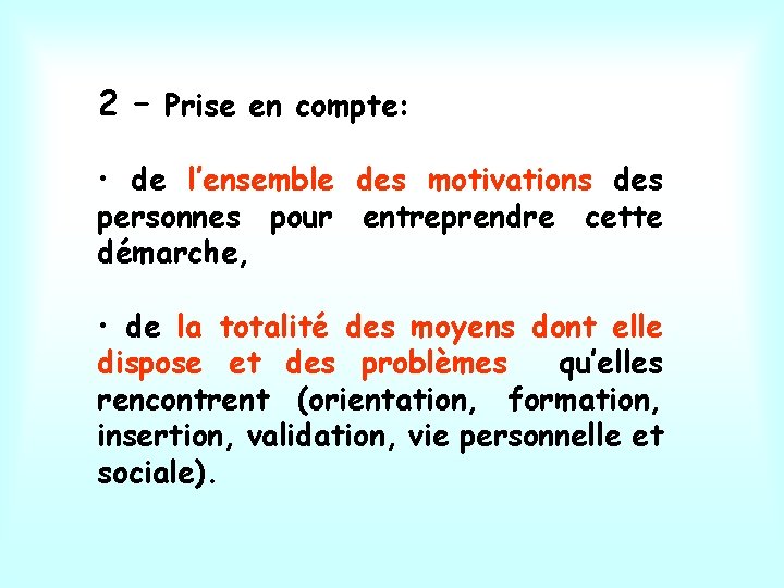 2 – Prise en compte: • de l’ensemble des motivations des personnes pour entreprendre