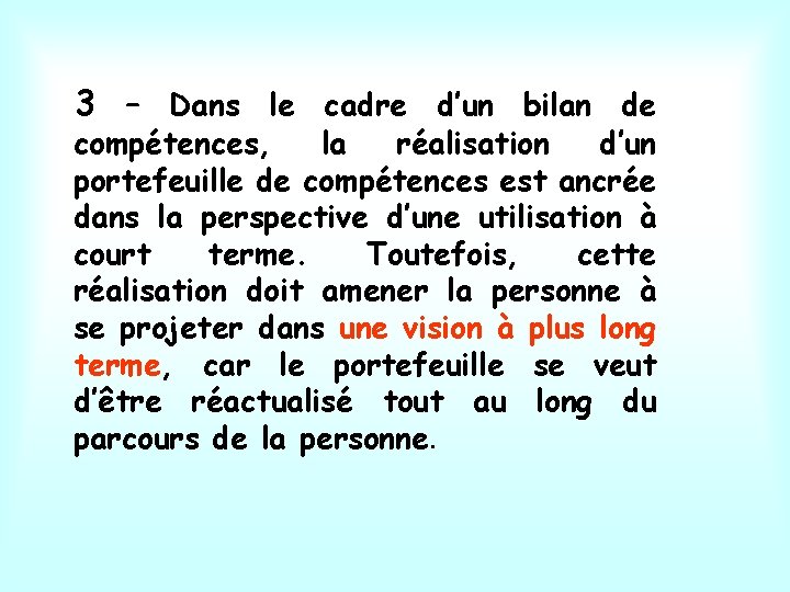 3 – Dans le cadre d’un bilan de compétences, la réalisation d’un portefeuille de