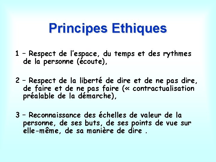 Principes Ethiques 1 – Respect de l’espace, du temps et des rythmes de la