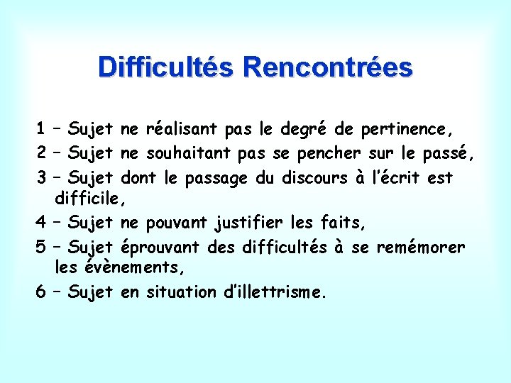 Difficultés Rencontrées 1 – Sujet ne réalisant pas le degré de pertinence, 2 –