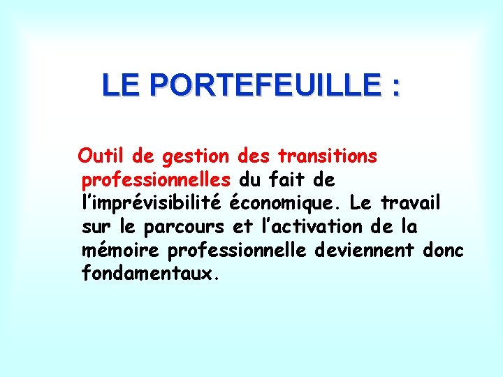 LE PORTEFEUILLE : Outil de gestion des transitions professionnelles du fait de l’imprévisibilité économique.